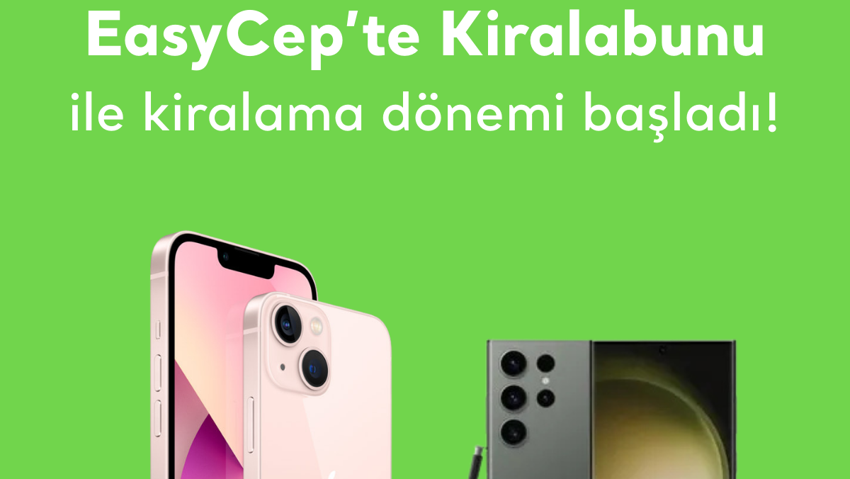Kiralama ile Teknolojiye Erişimi Kolaylaştıran EasyCep ve Kiralabunu İş Birliği