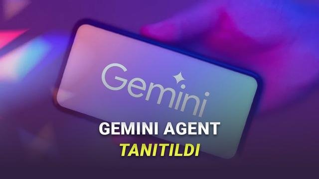 Gemini Agent ile Google’ın Yeni Nesil Kişisel Asistanı: Yetkiler, Yetkinlikler ve İnceleme