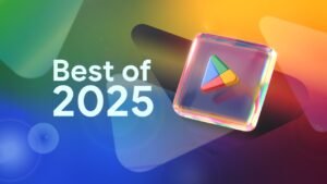 Google Play’in 2025 Öne Çıkan Uygulama ve Oyunları: Yılın Seçmeleri ve Çok Cihazlı Başarılar