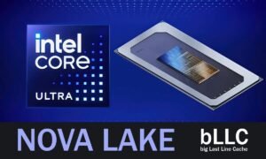 Nova Lake ve bLLC: Intel’in Kilidi Açık Modellerle Yükselen Önbellek Stratejisi