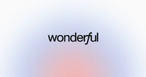 Wonderful: Türkiye’deki Operasyonlar ve Yatırım Haberleriyle Yapay Zeka Agent Platformunu Güçlendirmek