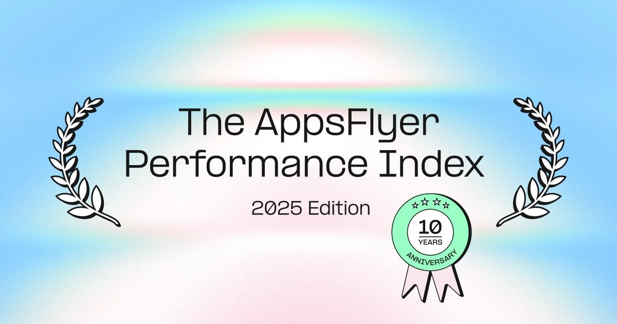 AppsFlyer Performans Endeksi 2025: Global Rekabet Güçlenen Mobil Reklam Ekosistemi