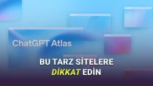 ChatGPT Atlas Adıyla Sahte Tarayıcı Kampanyası: Güvenlik İçin Uyarı ve Korunma Adımları