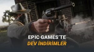 Epic Games Yılbaşı İndirimleriyle Oyunculara Düşük Fiyatlı Oyunlar Kapısını Aralıyor