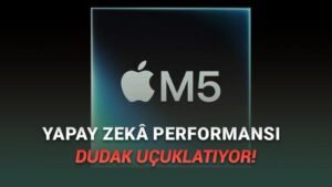 M5 Çipi ve Yeni Nesil Cihazlarla Apple’ın Yapay Zeka ve Grafik Sürüşü