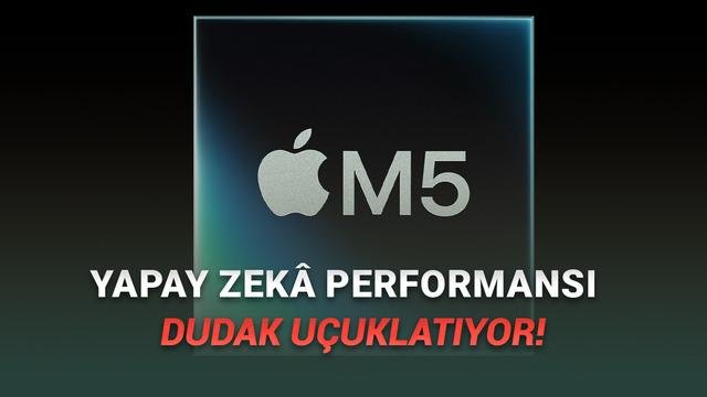 M5 Çipi ve Yeni Nesil Cihazlarla Apple’ın Yapay Zeka ve Grafik Sürüşü