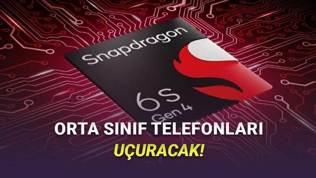 Snapdragon 6s Gen 4 ile Orta Sınıf Telefonlarda Yeni Nesil Performans ve Ekran Deneyimi