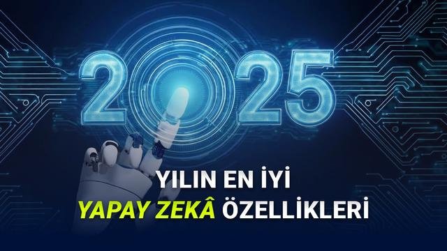 2025’de Yapay Zeka Devrimi: Üretken Modellerin Günlük Yaşa Entegrasyonu