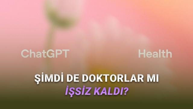 ChatGPT Health: Kişisel Sağlık Verilerini Entegre Eden Yeni Deneyim