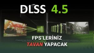 DLSS 4.5 ile NVIDIA’nın Yeni Nesil Görüntü Zamanlama Stratejisi
