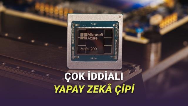 Maia 200: Microsoft’un Yeni Yapay Zeka Çipi ve Önemi