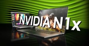 Nvidia’nın ARM PC Yol Haritası: N1 ve N1X ile 2026’da WoA Destekli Laptoplar Başlıyor