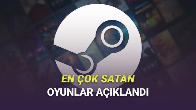 Steam’in 2025 Yılında En Çok Satan Oyunları: Ücretli ve Ücretsiz Oyunların Gelire Göre Sıralaması