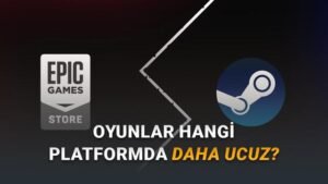 TL ile Satışta Yıpratıcı İndirimler: Epic Games ve Steam Fiyat Karşılaştırması
