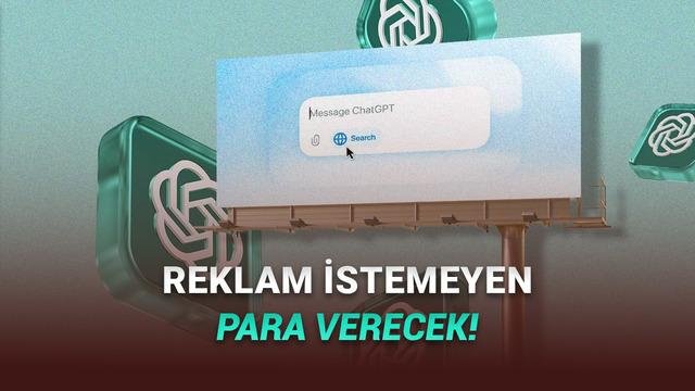 ChatGPT İçin Reklam Özelliği: Ücretsiz ve Uygun Fiyatlı Planlarda Deneme Başladı