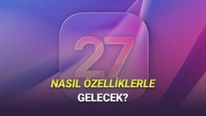 iOS 27 Geliştirmeleriyle Siri ve Apple Intelligence Yenilikleri: Hazırlık Aşamasında Hafif Bir Güncelleme