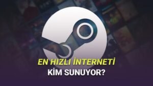 Türkiye’de En Hızlı İnternet Sağlayıcıları ve Steam İndirme Hızları: Güncel Veriler