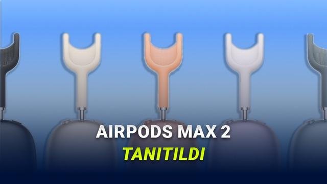 AirPods Max 2 İncelemesi: Yeni Nesil Gürültü Engelleme ve Akıllı Özellikler