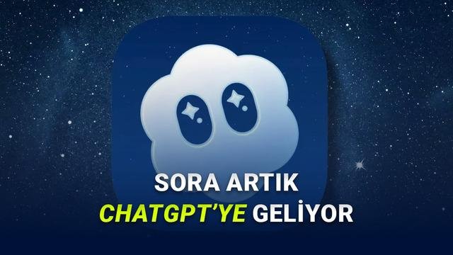 ChatGPT ile Entegre Edilen Sora: Yaratıcı İçerik Üretiminde Yeni Bir Dönem