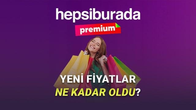 Hepsiburada Premium Fiyatları Güncellendi: Aylık ve Yıllık Paketler Artışla Devam Ediyor