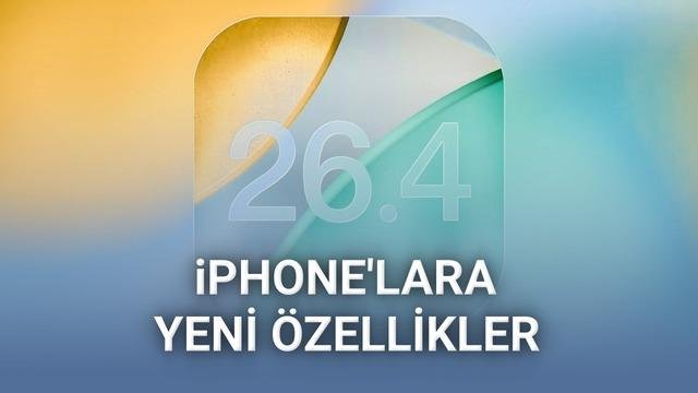 iOS 26.4 Güncellemesi: iPhone Deneyimini Güçlendiren Yenilikler ve Dikkat Çeken Detaylar