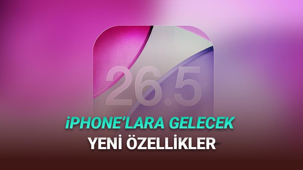 iOS 26.5 Beta: Harita Reklamları, RCS Şifreleme ve Avrupa Özellikleriyle Yeniden Tasarlandı
