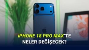 iPhone 18 Pro Max İçin Sızıntılar: İnce Tasarımın Ardında Artan Batarya ve Performans