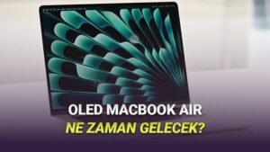 OLED Ekranlı MacBook Air: 2028–2029’e Kadar Planlanan Lansman ve Neden Bekletiliyor
