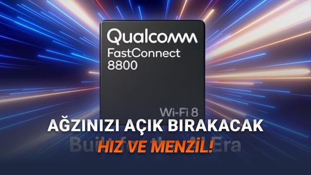 Qualcomm FastConnect 8800: Bluetooth 7 ve Wi‑Fi 8 Destekli Yeni Modem ile Mobil Cihazlarda Devrim