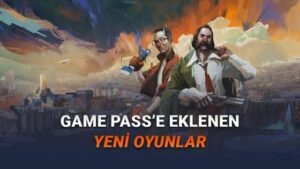 Xbox Game Pass’e Bu Ay Eklenecek Özellikle Merak Uyandıran Yeni Oyunlar