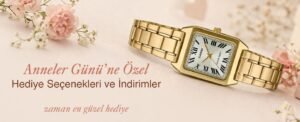 Anneler Günü İçin Saat Seçimi: Anlam Dolu ve Şık Öneriler