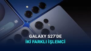 Galaxy S27: Çift İşlemci Stratejisiyle Yeni Nesil Amiral Gemisi Hazır mı?