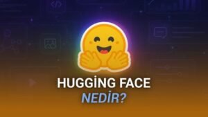 Hugging Face: Açık Kaynak Zamanında Yapay Zeka Merkezinde Bir Platform