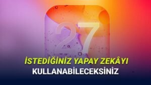 iOS 27 ile Apple Intelligence: Üçüncü taraf yapay zekâ araçları varsayılan olarak seçenekli oluyor