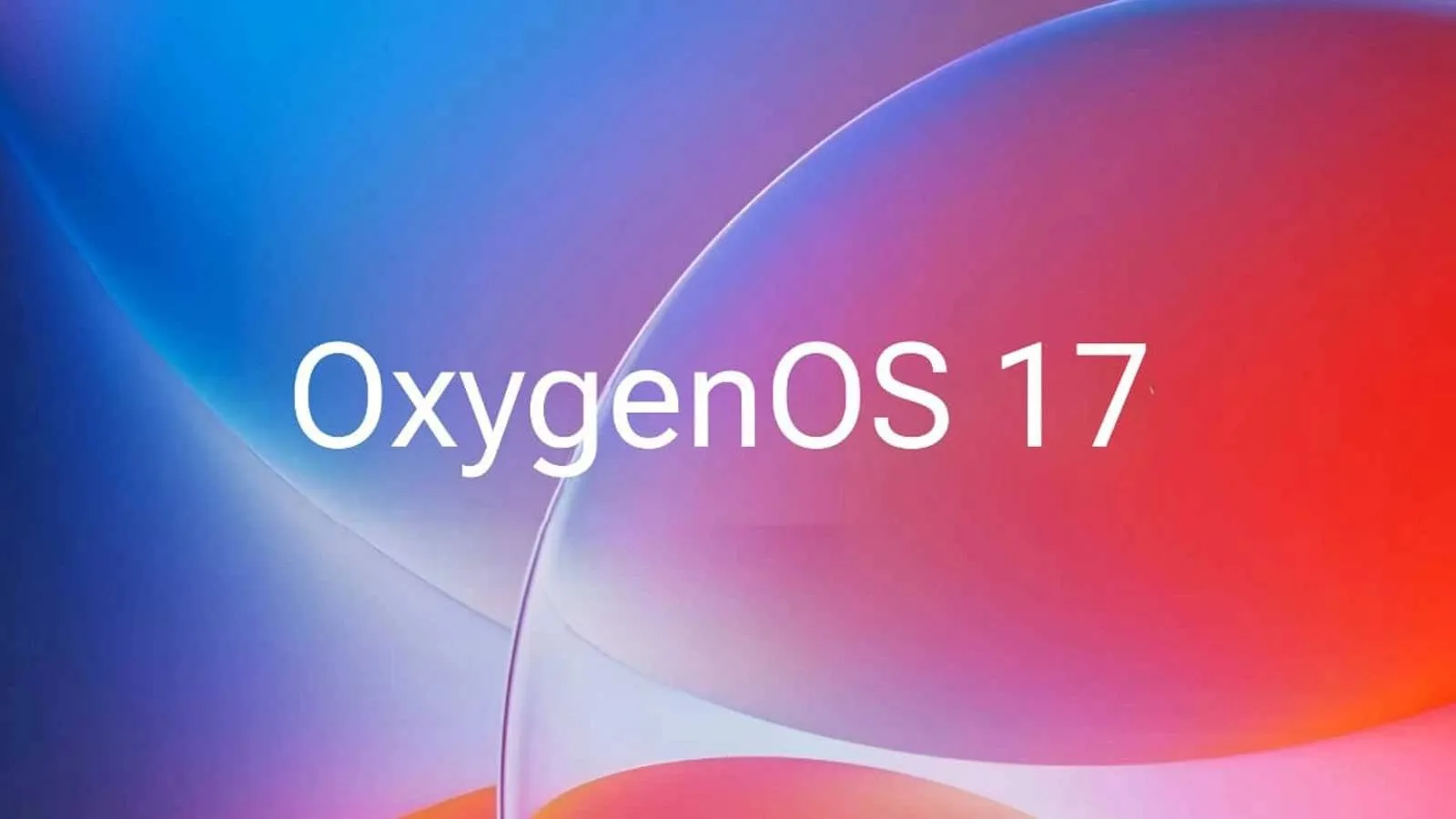 OxygenOS 17 ile OnePlus’da Performans Odaklı Yenilikler ve Güncelleme Planı