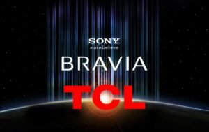 Sony, Bravia ve TCL İş Birliğiyle Televizyon Pazarında Yeni Dönem Başlatıyor