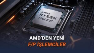 AMD’nin Yeni Budget Ryzen Serisi: 5800X3D ve Ryzen 7 7700X3D ile AM5’e Uygun Fiyatlı Performans