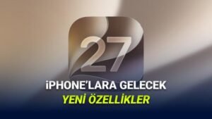 iOS 27 ile WWDC 2026’da Yapay Zeka ve Performans Odaklı Yenilikler