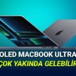 OLED Ekranlı MacBook Ultra: 2026’nin Üçüncü Çeyreğinde Tanıtım Planı