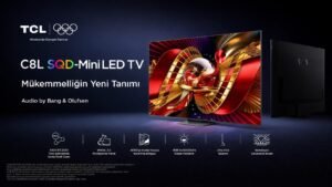 SQD-Mini LED ile TCL’nin 2026 Model Ailesi: C8L, C7L ve Q7D Pro Türkiye’de